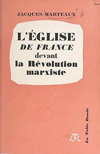Livrenpoche : L'Église de France devant la révolution marxiste Tome I : Les voies insondables 1936-1944 - Jacques Marteaux - Livre