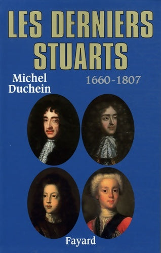 Livrenpoche : Les derniers Stuarts : 1660 - 1807 - Michel Duchein - Livre