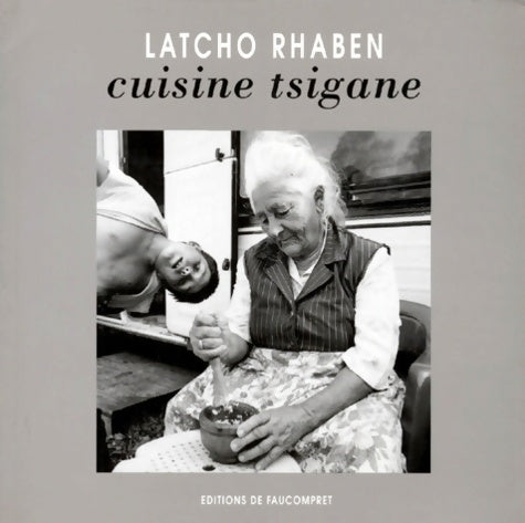 Livrenpoche : LATCHO RHABEN. Cuisine tzigane - Collectif - Livre