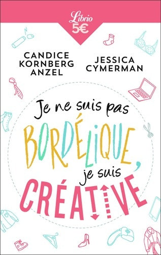Livrenpoche : Je ne suis pas bordélique je suis créative - Candice Kornberg Anzel - Livre