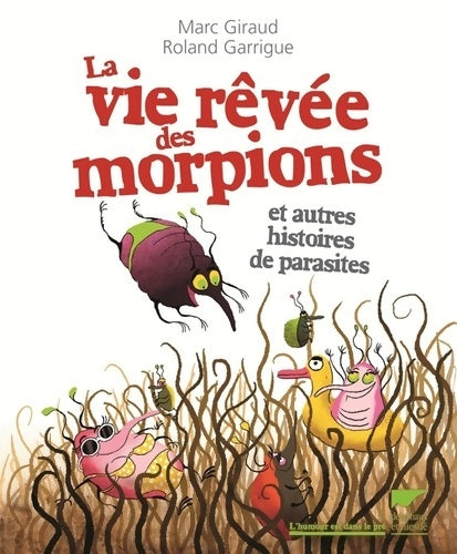 Livrenpoche : La Vie rêvée des morpions : Et autres histoires de parasites - Marc Giraud - Livre