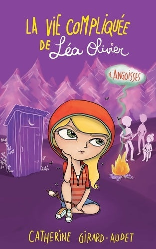 Livrenpoche : La Vie compliquée de Léa Olivier Tome IV : Angoisses - Catherine Girard-Audet - Livre