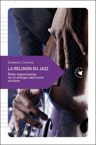 Livrenpoche : La religion du jazz petites improvisations sur la musique américaine ancienne - Gabriel Conesa - Livre