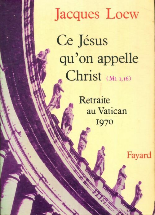 Livrenpoche : Ce Jésus qu'on appelle Christ - Jacques Loew - Livre