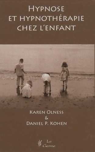 Livrenpoche : HYPNOSE ET HYPNOTHERAPIE CHEZ L ENFANT - KOHEN OLNESS - Livre