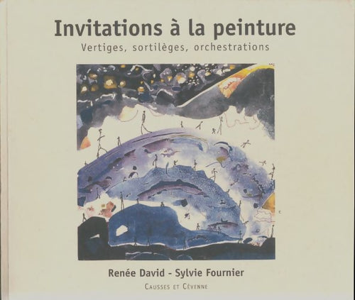 Livrenpoche : Invitations à la peinture : Vertiges sortilèges et orchestrations - Renée David - Livre