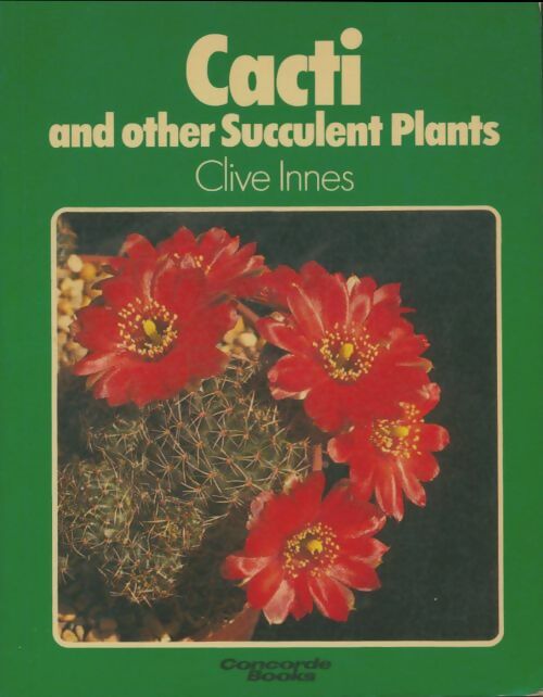 Livrenpoche : Cacti and Other Succulent Plants - Clive Innes - Livre