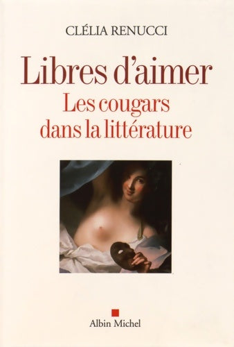 Livrenpoche : Libres d'aimer : Les cougars dans la littérature - Clélia Renucci - Livre