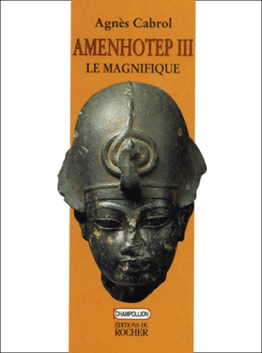 Livrenpoche : Amenhotep III le Magnifique - Agnès Cabrol - Livre