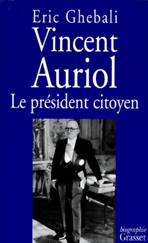 Livrenpoche : Vincent Auriol le président citoyen - Eric Ghebali - Livre