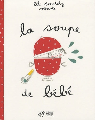 Livrenpoche : La soupe de bébé - Lili Scratchy - Livre