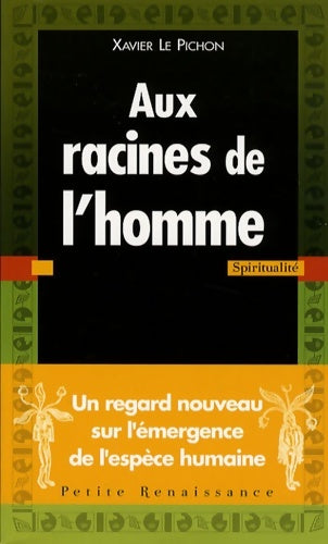 Livrenpoche : Aux Racines De L Homme - Xavier Le Pichon - Livre