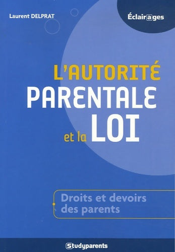 Livrenpoche : L'autorité parentale et la loi : Comment accompagner la réussite de vos enfants - Laurent Delprat - Livre