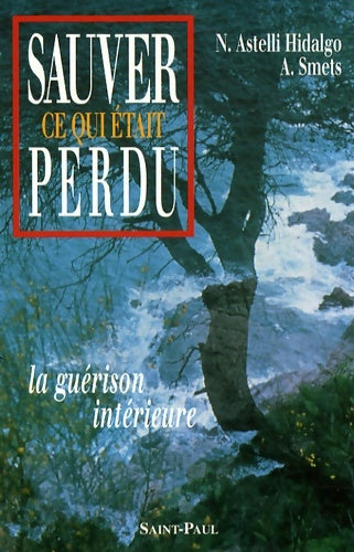 Livrenpoche : Sauver ce qui était perdu : La guérison intérieure - Nelly Astelli Hidalgo - Livre