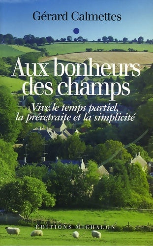 Livrenpoche : Aux bonheurs des champs - Gérard Calmettes - Livre