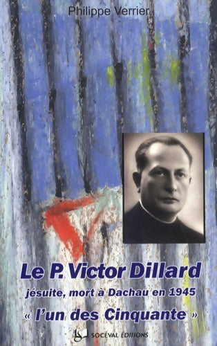 Livrenpoche : Le père Victor dillard l'un des cinquante - Mgr Philippe Verrier - Livre