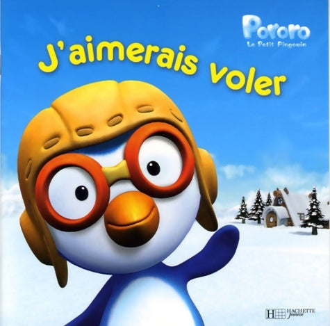 Livrenpoche : J'aimerais voler - Hachette Jeunesse - Livre