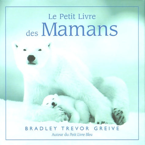 Livrenpoche : Petit livre des mamans - Bradley Trevor Greive - Livre