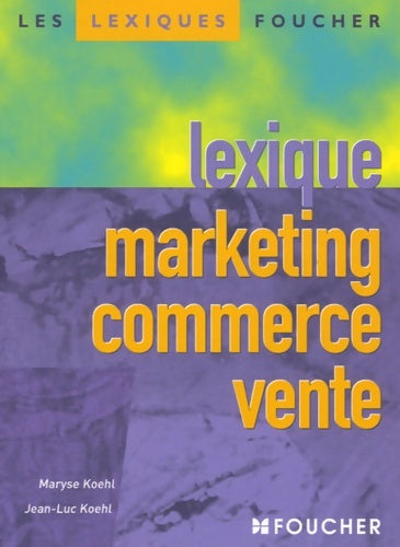 Livrenpoche : Lexique marketing commerce vente - Maryse Koehl - Livre