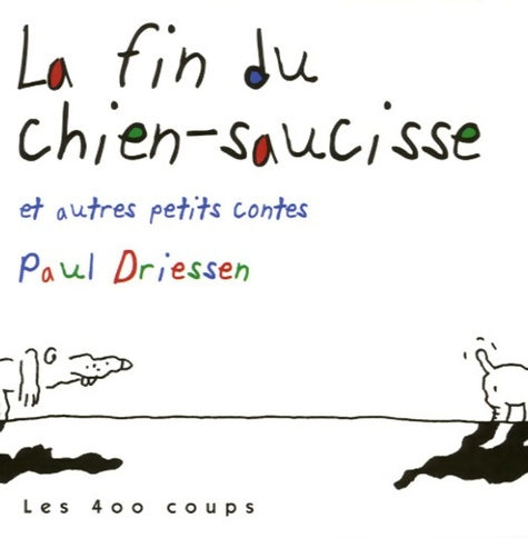 Livrenpoche : La fin du chien-saucisse : Et autres petits contes - Paul Driessen - Livre