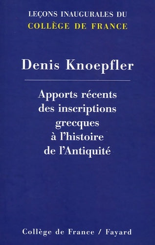 Livrenpoche : Apports récents des inscriptions grecques à l'histoire de l'antiquité - Denis Knoepfler - Livre