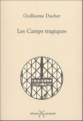 Livrenpoche : Les camps tragiques - Guillaume Ducher - Livre