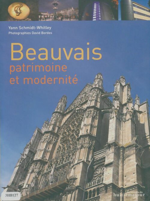 Livrenpoche : Beauvais - Patrimoine et Modernité - Yann Schmidt-Witley - Livre