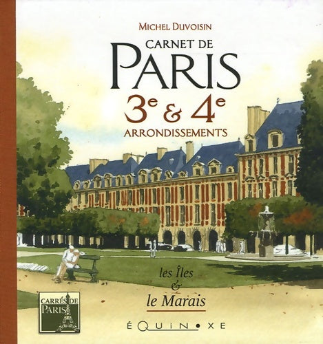 Livrenpoche : Carnet de Paris 3e & 4e arrondissements : Les îles & le Marais - Michel Duvoisin - Livre