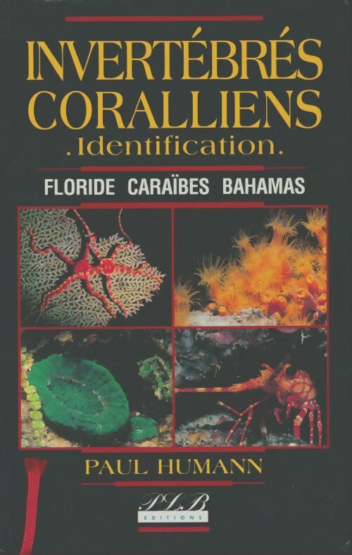 Livrenpoche : Invertébrés coralliens. Floride, Caraïbes, Bahamas - Paul Humann - Livre