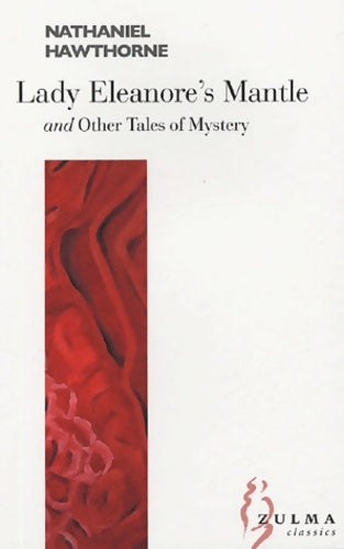 Livrenpoche : Lady Eleanore's Mantle and Other Tales of Mystery - Nathaniel Hawthorne - Livre