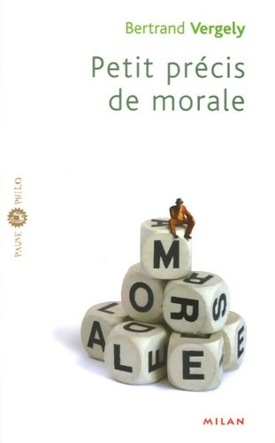 Livrenpoche : Petit précis de morale - Bertrand Vergely - Livre