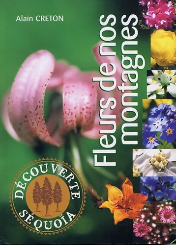 Livrenpoche : Fleurs de nos montagnes - Alain Creton - Livre