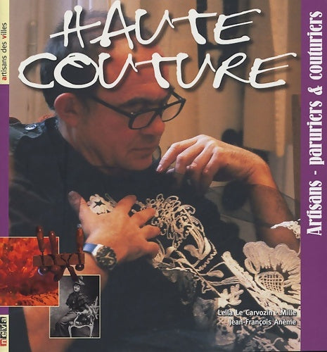 Livrenpoche : Haute couture : Artisans-paruriers & couturiers - Leila Le Cavorzin-mille - Livre