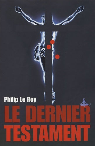 Livrenpoche : Le dernier testament - grand prix de la littérature policière 2005 - Philip Le Roy - Livre