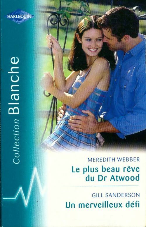 Livrenpoche : Le plus beau rêve du Dr Atwood / Un merveilleux défi - Gill Sanderson, Meredith Webber - Livre