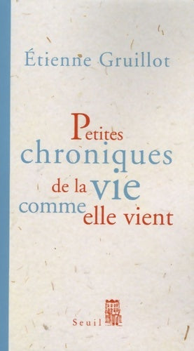 Livrenpoche : Petites chroniques de la vie comme elle vient - Etienne Gruillot - Livre