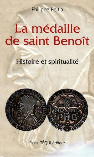 Livrenpoche : La médaille de saint-benoît : Histoire et spiritualité - Philippe Beitia - Livre