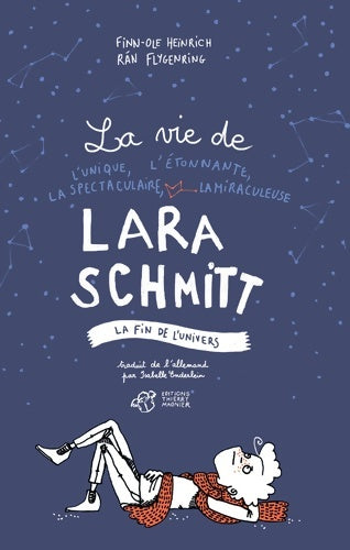 Livrenpoche : La vie de l'unique l'étonnante la spectaculaire la miraculeuse lara schmitt Tome III : La fin de l'univers - Finn-ole Heinrich - Livre