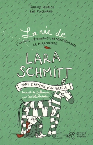 Livrenpoche : La vie de l'unique l'étonnante la spectaculaire la miraculeuse Lara Schmitt Tome II : Dans l'attente d'un miracle - Finn-ole Heinrich - Livre