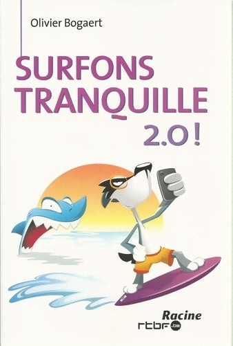 Livrenpoche : Surfons tranquille 2. 0 ! - Olivier Bogaert - Livre