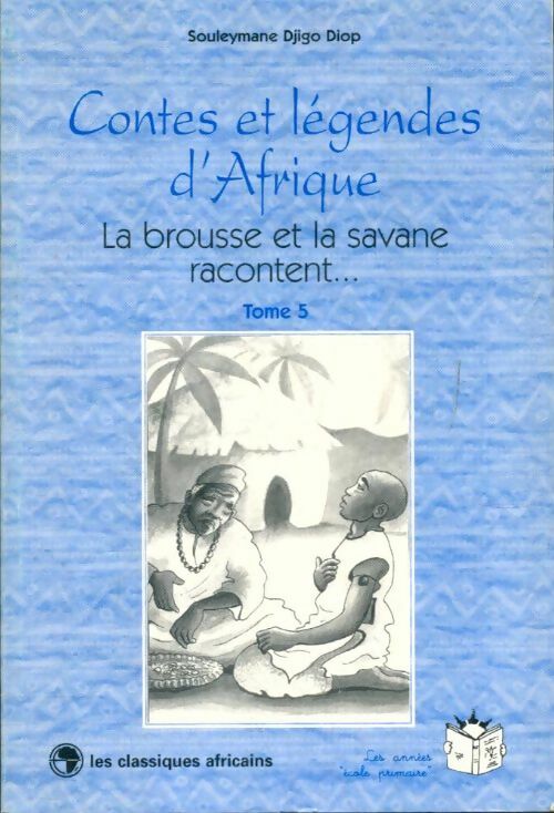 Livrenpoche : Contes et légendes d'Afrique : La brousse et la savane racontent... Tome V - Souleymane Djigo Diop - Livre