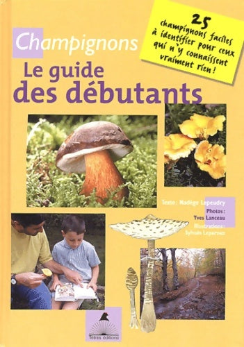 Livrenpoche : Champignons : Le guide des débutants - Nadège Lepeudry - Livre