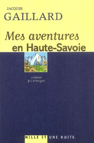 Livrenpoche : Mes aventures en haute-savoie : Roman picaresque - Jacques Gaillard - Livre