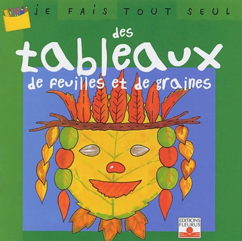 Livrenpoche : Je fais tout seul Tome XXIII : Tableaux de feuille et de graines - Isabelle Bochot - Livre