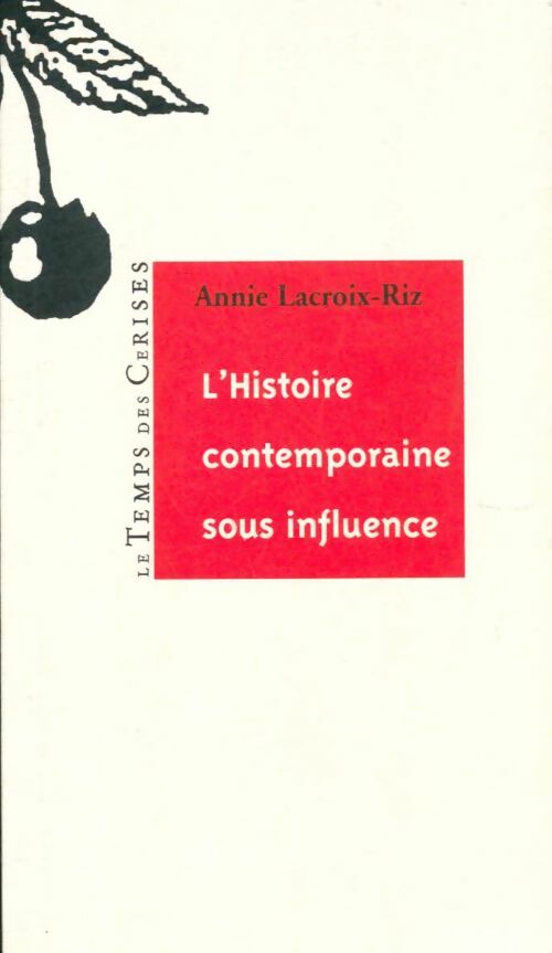 Livrenpoche : L'histoire contemporaine sous influence - Annie Lacroix-Riz - Livre