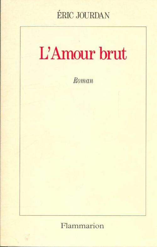Livrenpoche : L'amour brut : - roman - Éric Jourdan - Livre