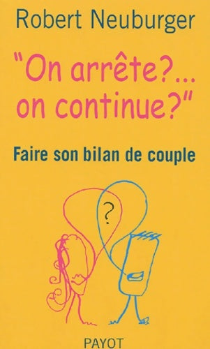 Livrenpoche : on arrête ?... On continue ? : Faire son bilan de couple - Robert Neuburger - Livre