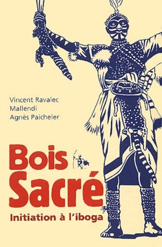 Livrenpoche : Bois sacré - initiation à l'iboga - Mallendi Ravalec - Livre
