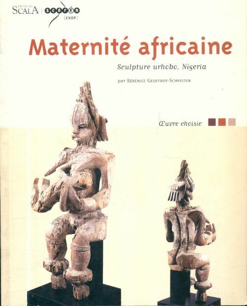 Livrenpoche : Maternité africaine : Sculpture urhobo, Nigeria - Bérénice Geoffroy-Schneiter - Livre
