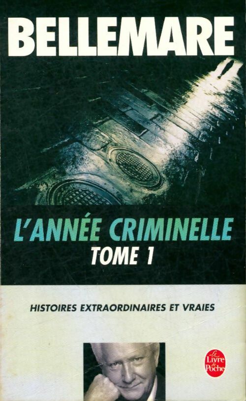Livrenpoche : L'année criminelle Tome I - Pierre Bellemare - Livre